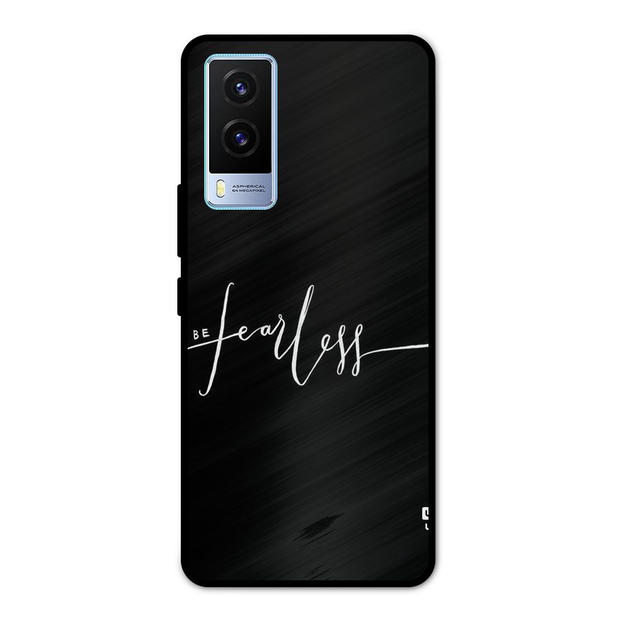 Always Be Fearless Metal Back Case for Vivo V21e 5G