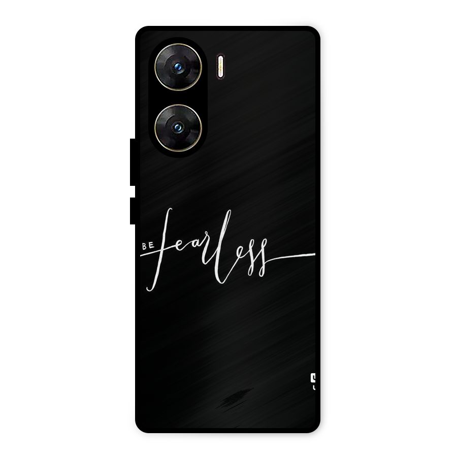Always Be Fearless Metal Back Case for Vivo V29e