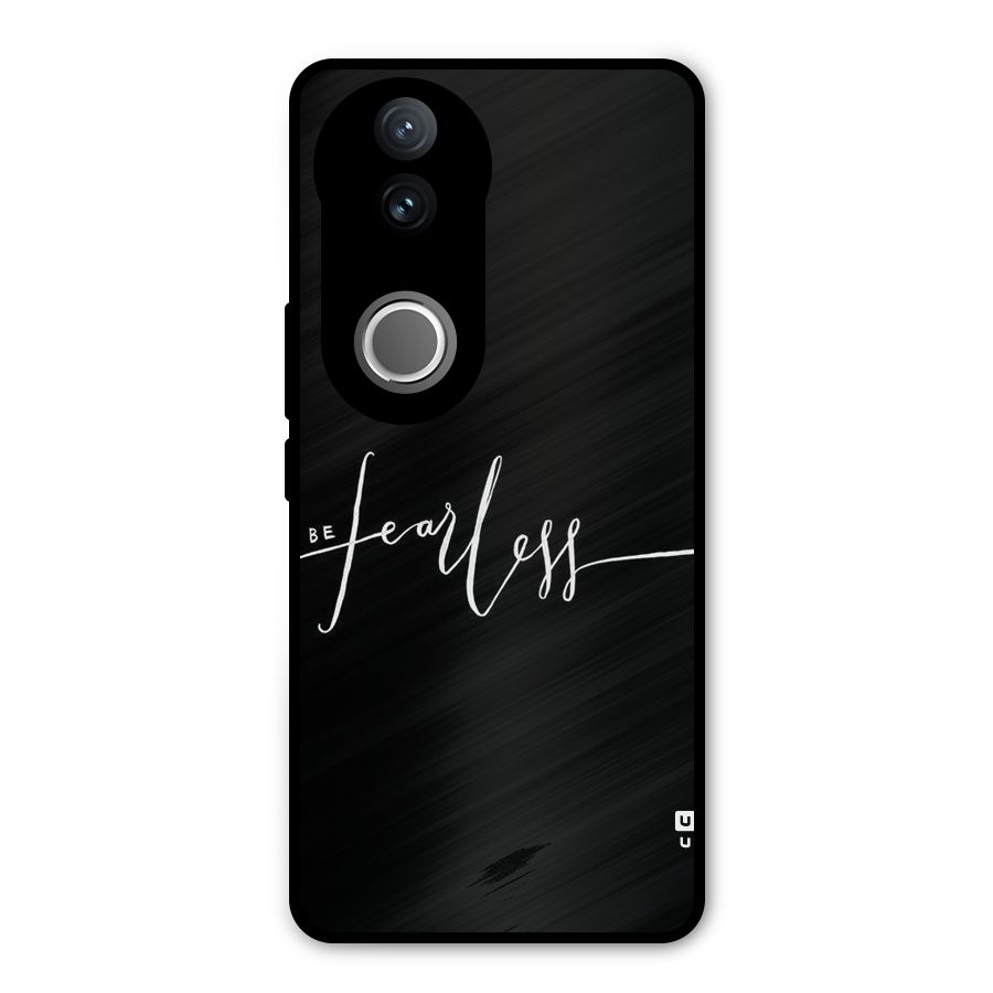 Always Be Fearless Metal Back Case for Vivo V50e