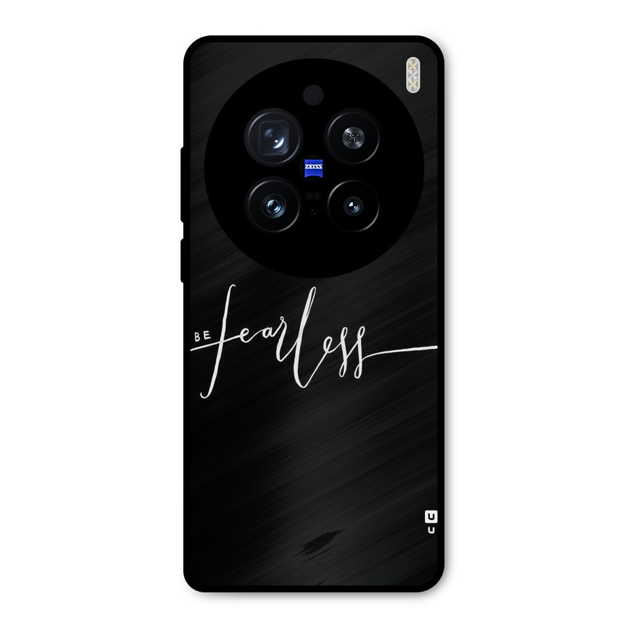Always Be Fearless Metal Back Case for Vivo X200 Pro