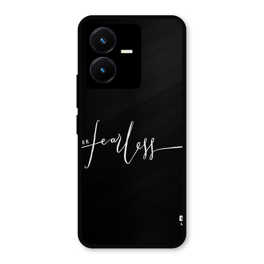Always Be Fearless Metal Back Case for Vivo Y22s
