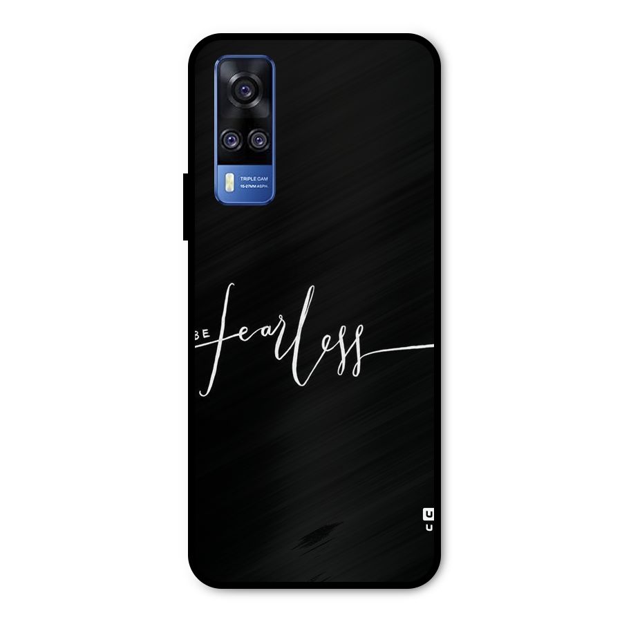 Always Be Fearless Metal Back Case for Vivo Y31