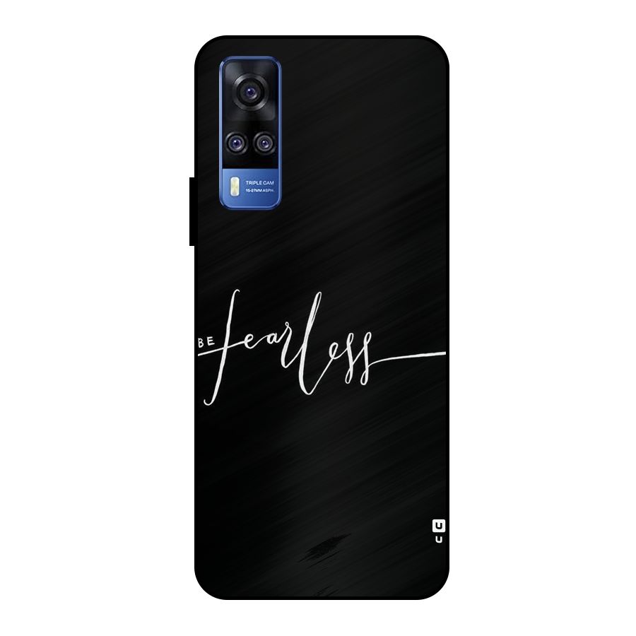 Always Be Fearless Metal Back Case for Vivo Y51