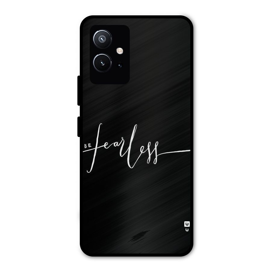 Always Be Fearless Metal Back Case for Vivo Y75 5G