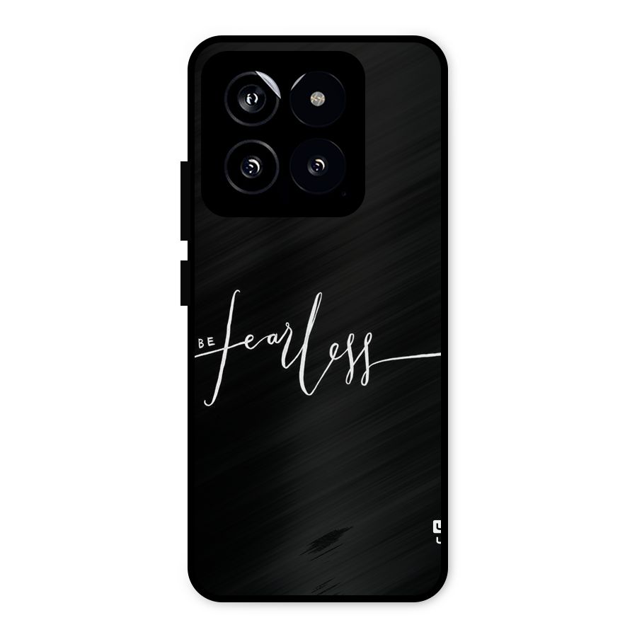 Always Be Fearless Metal Back Case for Xiaomi 14