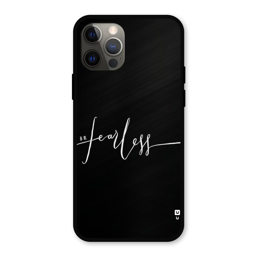 Always Be Fearless Metal Back Case for iPhone 12 Pro