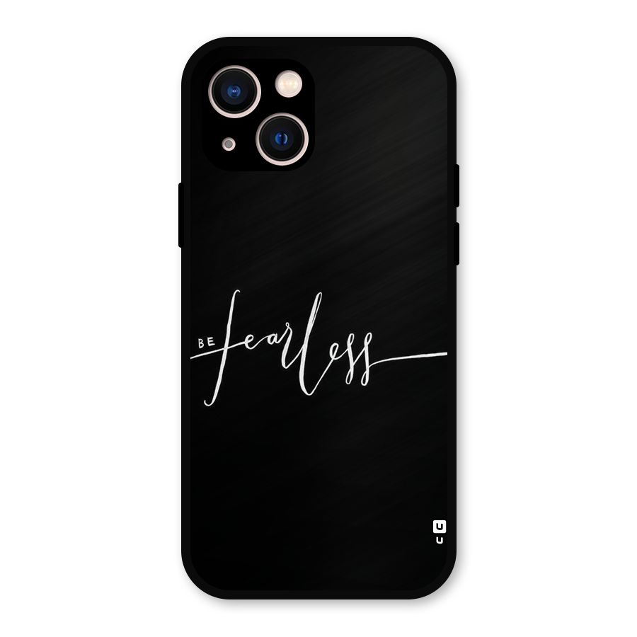 Always Be Fearless Metal Back Case for iPhone 13