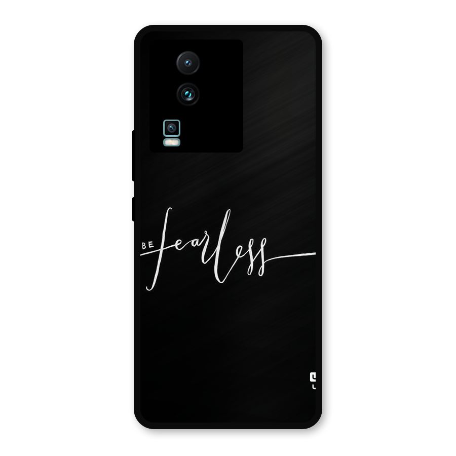 Always Be Fearless Metal Back Case for iQOO Neo 7