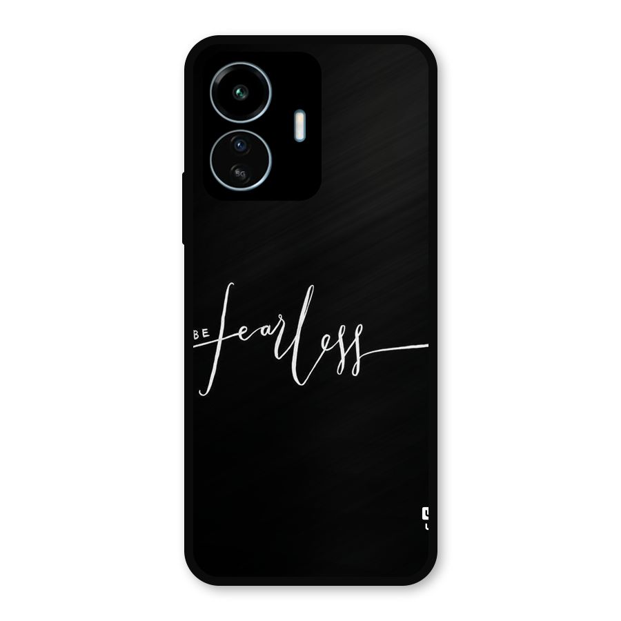 Always Be Fearless Metal Back Case for vivo iQOO Z6 Lite 5G