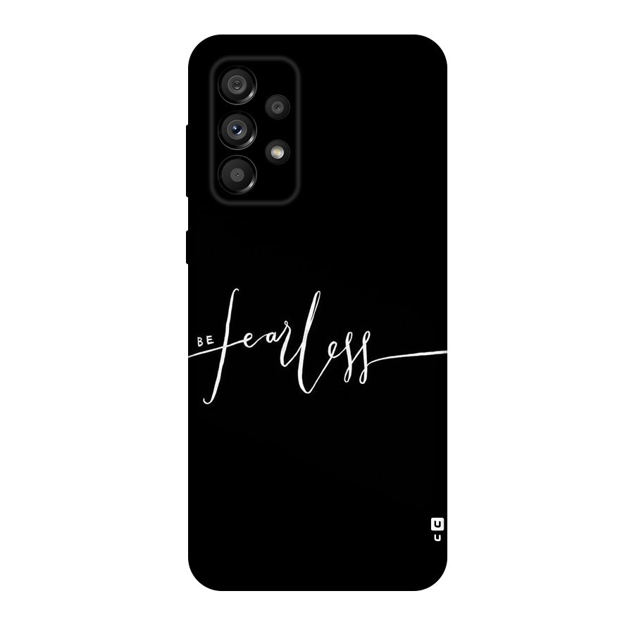 Always Be Fearless Original Polycarbonate Back Case for Galaxy A73 5G