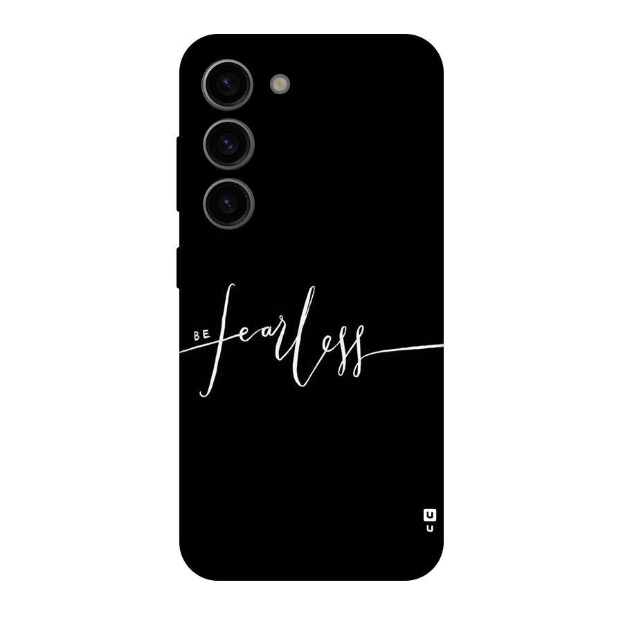 Always Be Fearless Original Polycarbonate Back Case for Galaxy S23