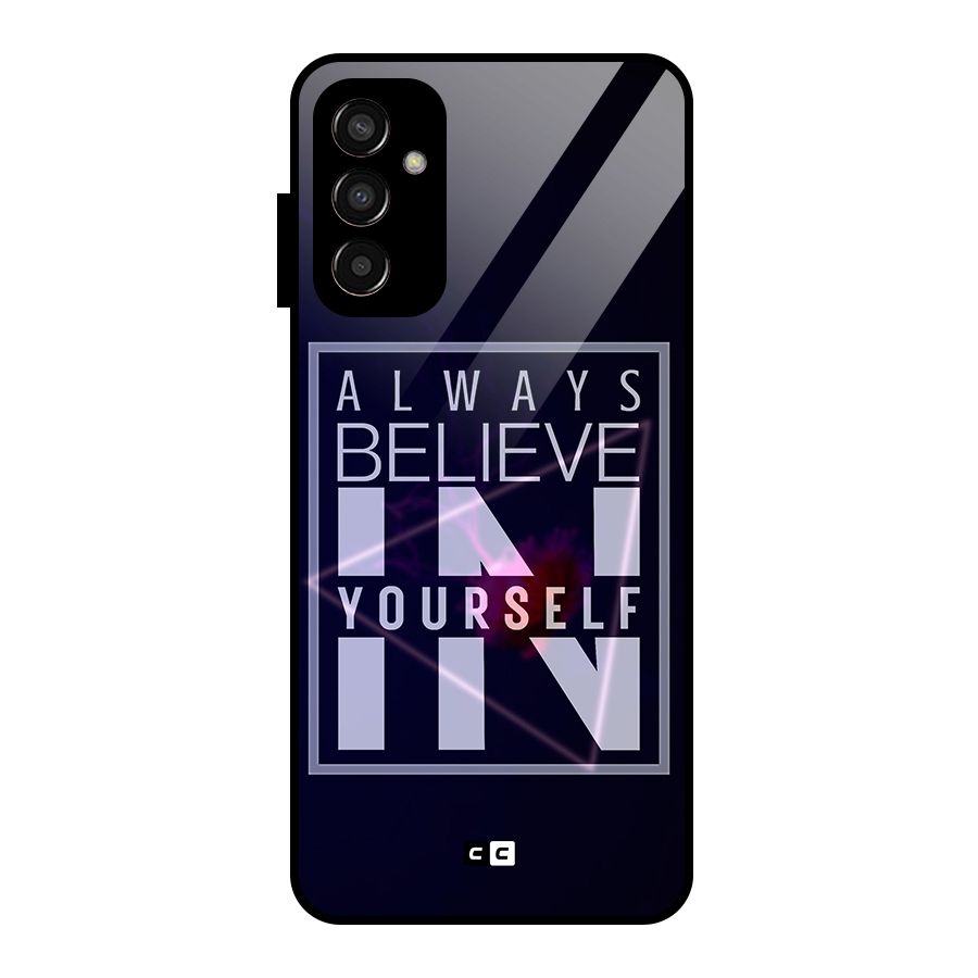 Always Believe in Yourself Glass Back Case for Galaxy F13