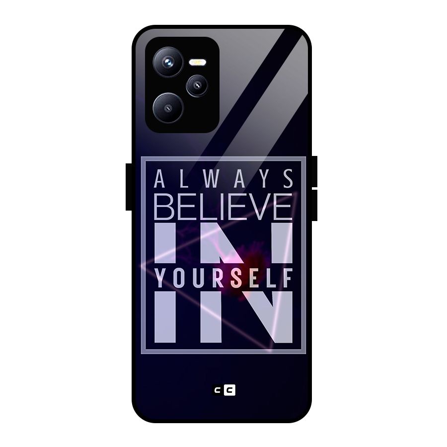 Always Believe in Yourself Glass Back Case for Realme C35