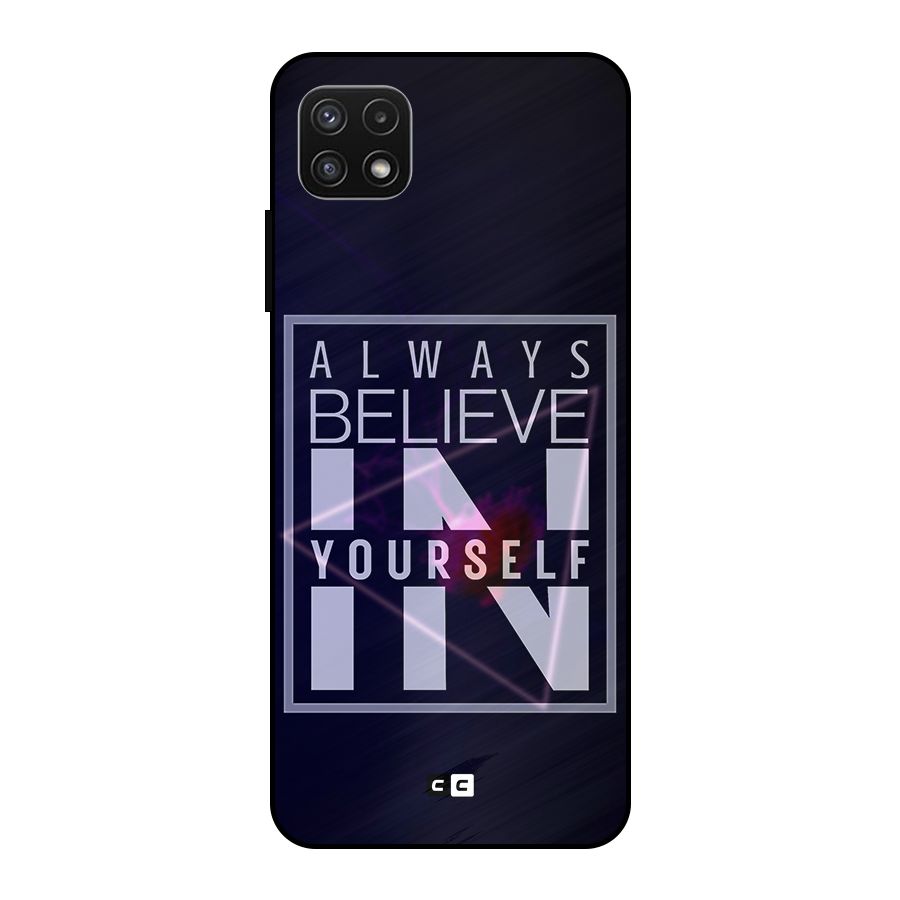 Always Believe in Yourself Metal Back Case for Galaxy A22 5G