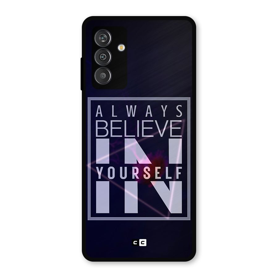 Always Believe in Yourself Metal Back Case for Galaxy F13