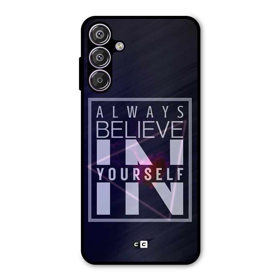 Always Believe in Yourself Metal Back Case for Galaxy F15
