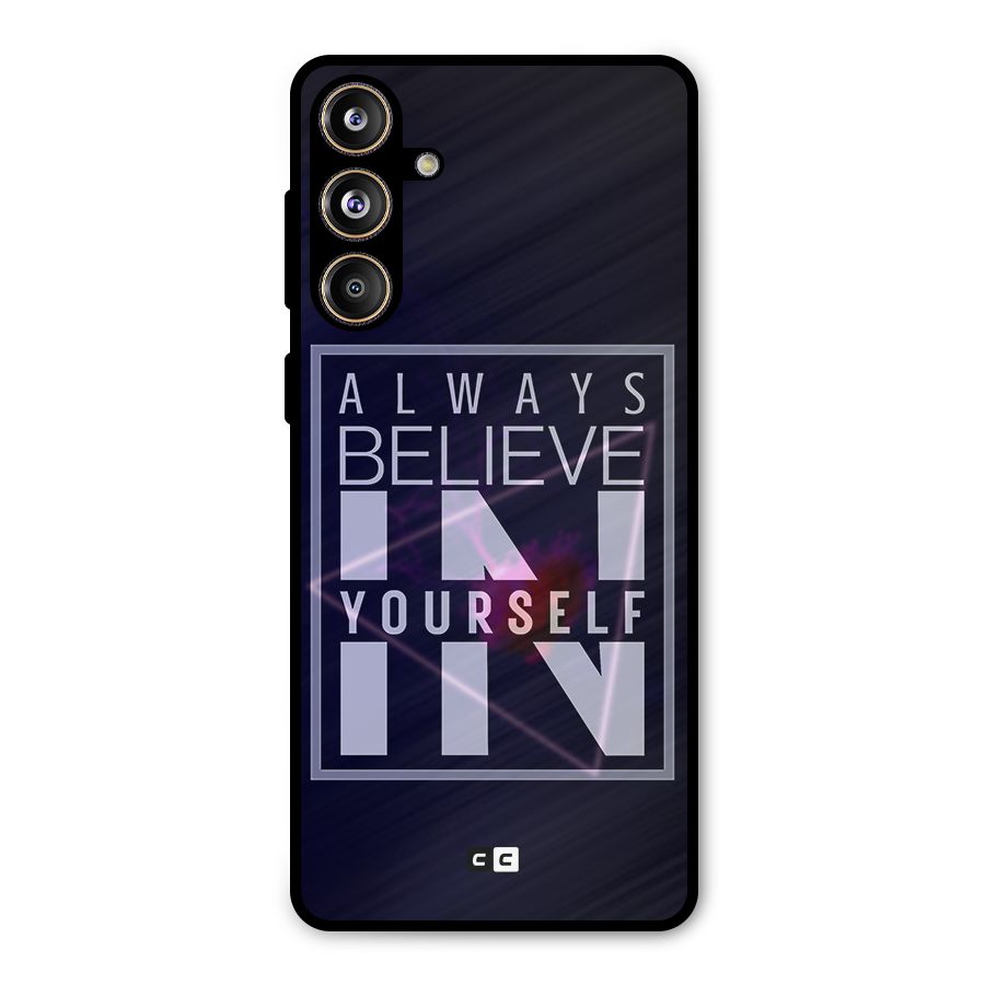 Always Believe in Yourself Metal Back Case for Galaxy F55