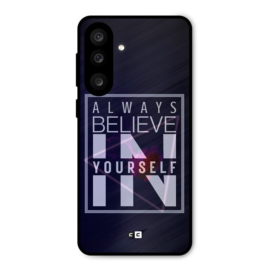 Always Believe in Yourself Metal Back Case for Galaxy F56