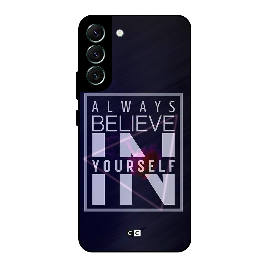 Always Believe in Yourself Metal Back Case for Galaxy S22 Plus 5G