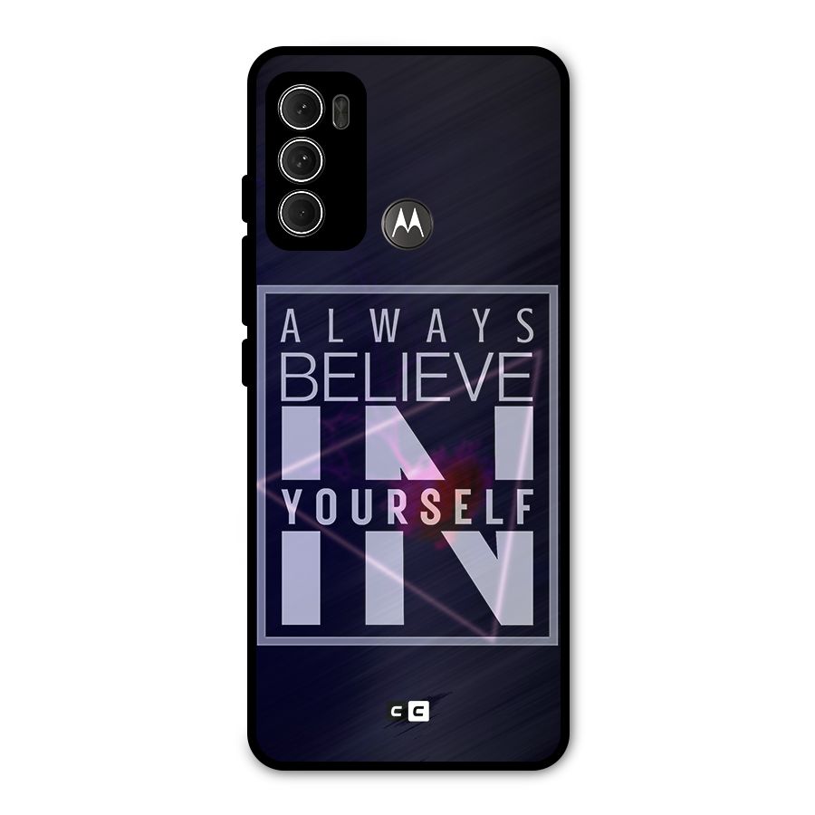 Always Believe in Yourself Metal Back Case for Moto G60