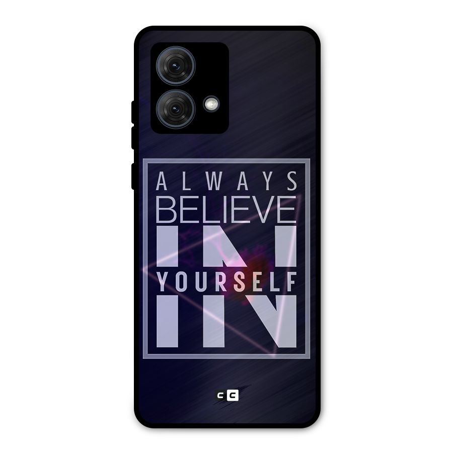 Always Believe in Yourself Metal Back Case for Moto G84