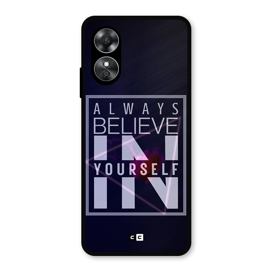 Always Believe in Yourself Metal Back Case for Oppo A17