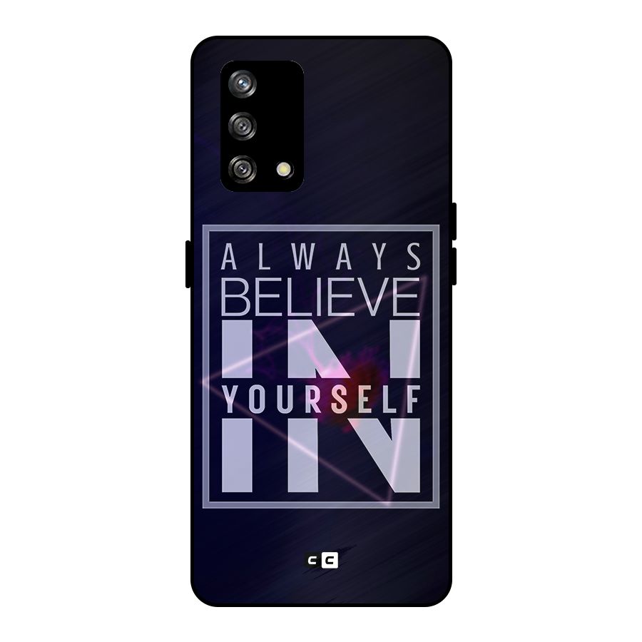 Always Believe in Yourself Metal Back Case for Oppo F19