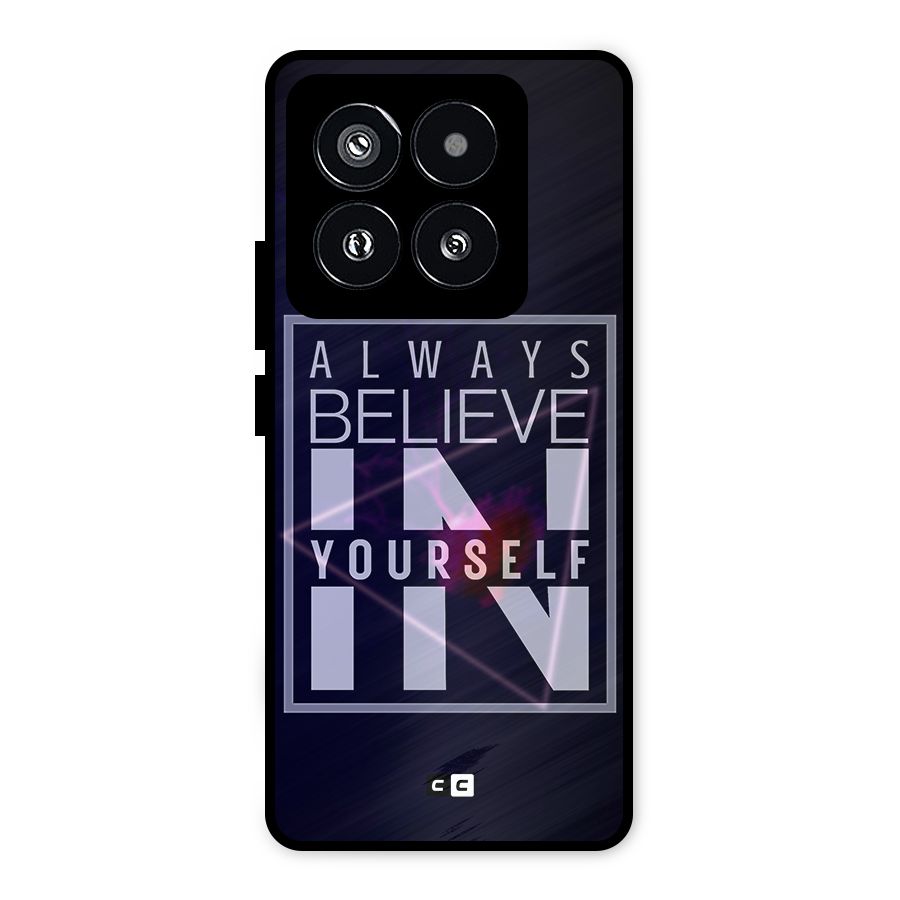 Always Believe in Yourself Metal Back Case for Xiaomi 14 Pro