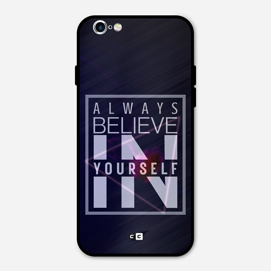 Always Believe in Yourself Metal Back Case for iPhone 6 6s