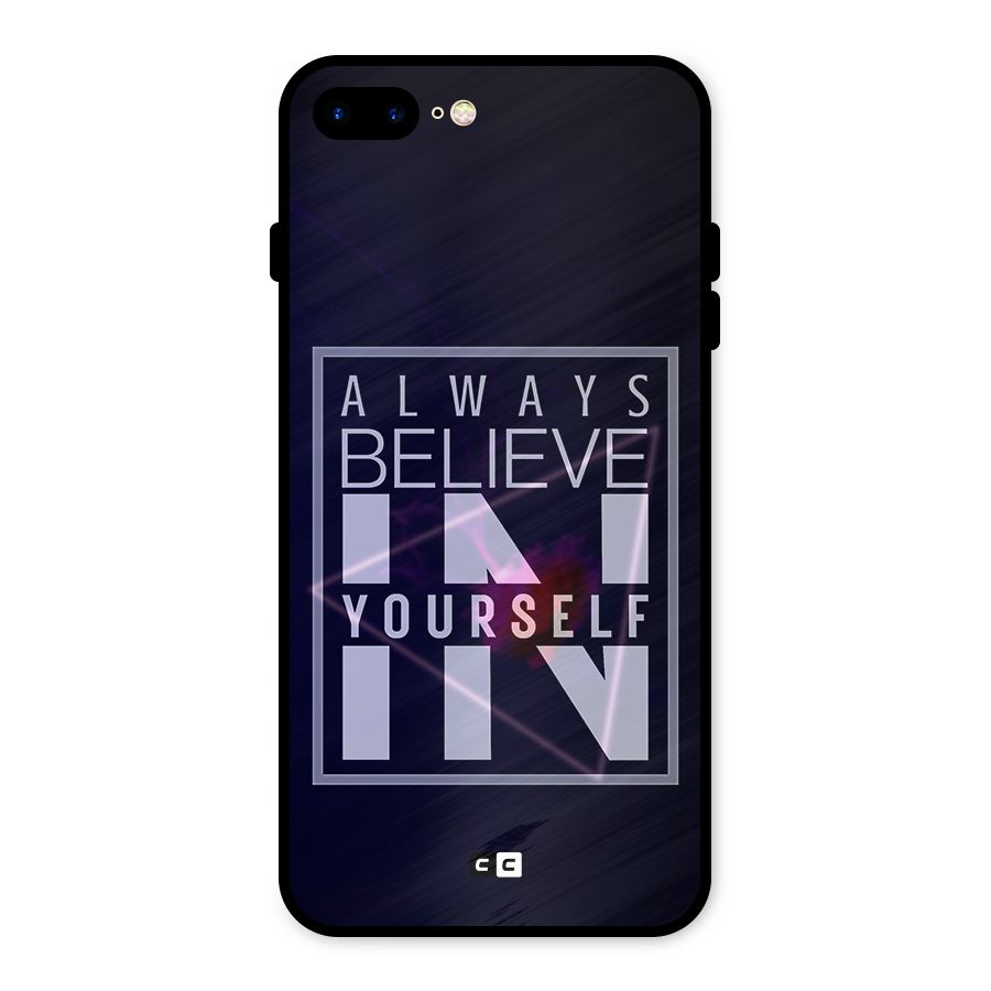Always Believe in Yourself Metal Back Case for iPhone 7 Plus