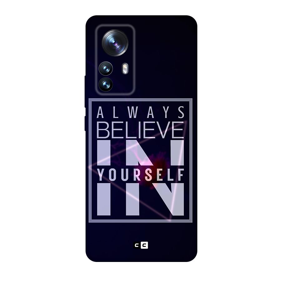 Always Believe in Yourself Original Polycarbonate Back Case for Xiaomi 12 Pro