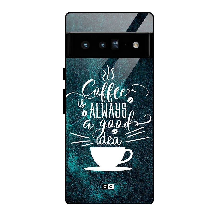 Always Coffee Glass Back Case for Google Pixel 6 Pro