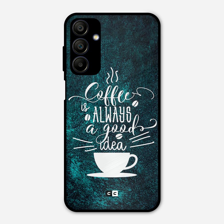 Always Coffee Metal Back Case for Galaxy A15 5G
