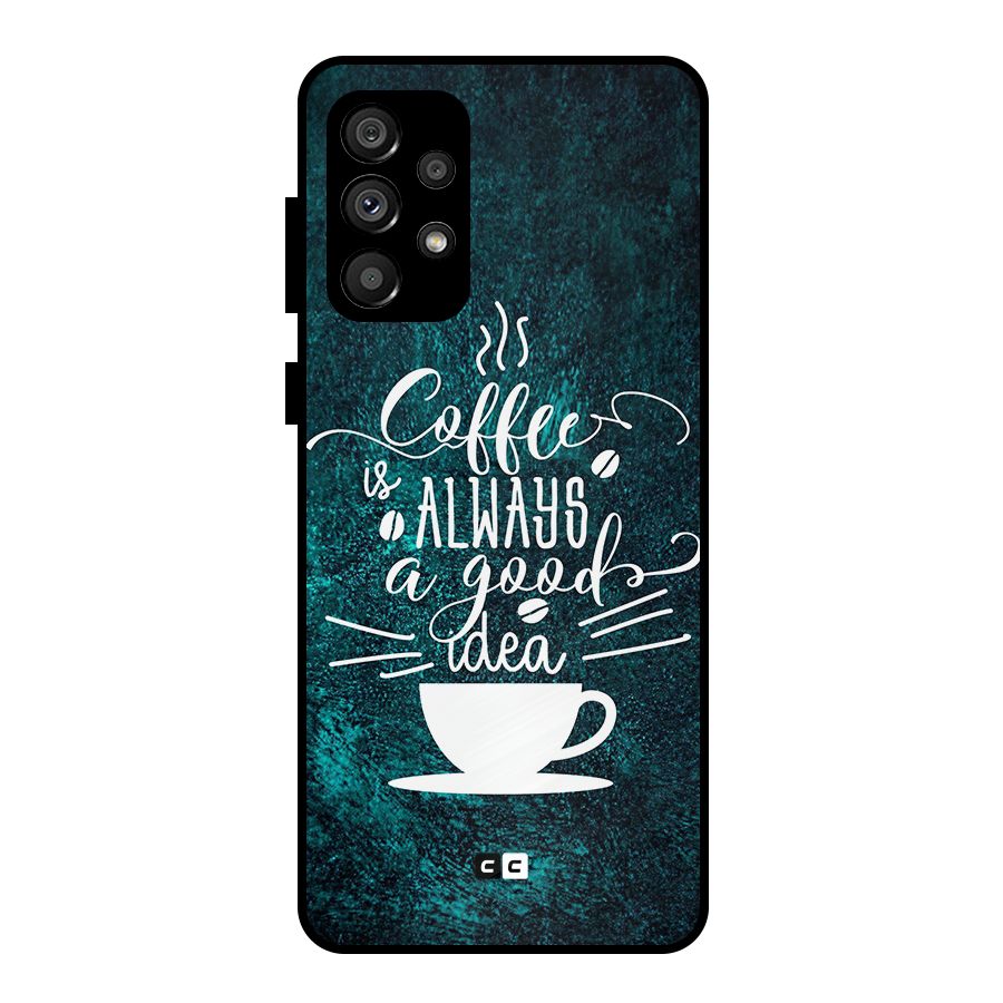 Always Coffee Metal Back Case for Galaxy A73 5G