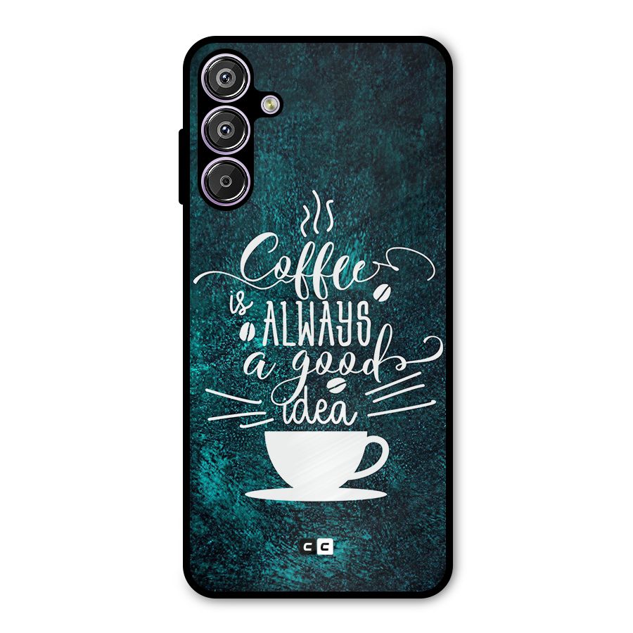 Always Coffee Metal Back Case for Galaxy F15