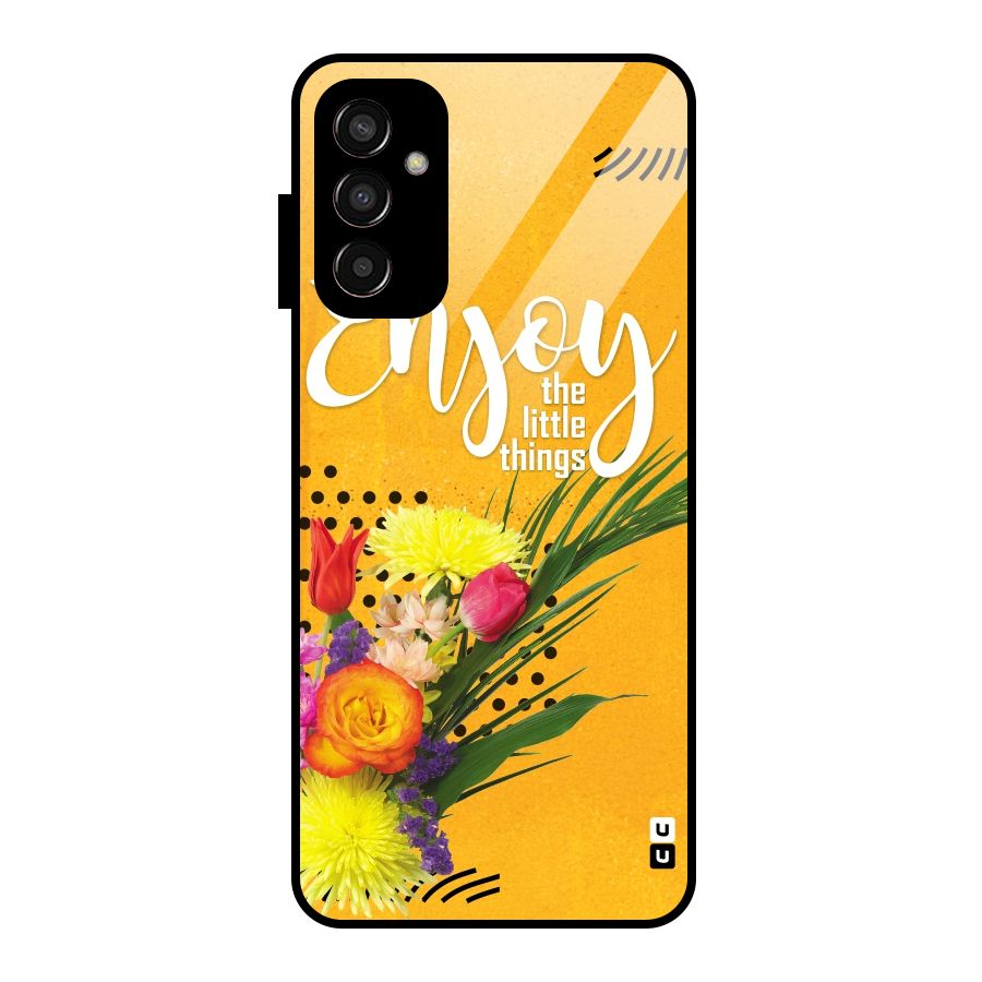 Always Enjoy Little Things Glass Back Case for Galaxy F13