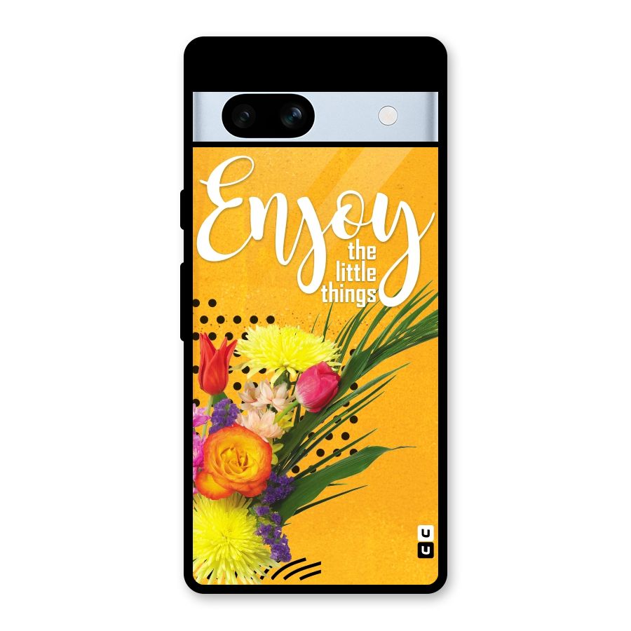 Always Enjoy Little Things Glass Back Case for Google Pixel 7a
