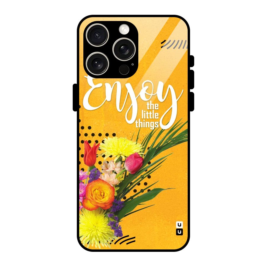 Always Enjoy Little Things Glass Back Case for iPhone 15 Pro Max