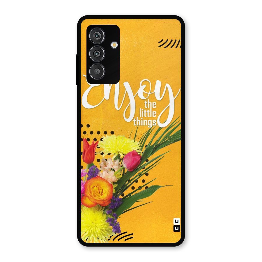 Always Enjoy Little Things Metal Back Case for Galaxy F13