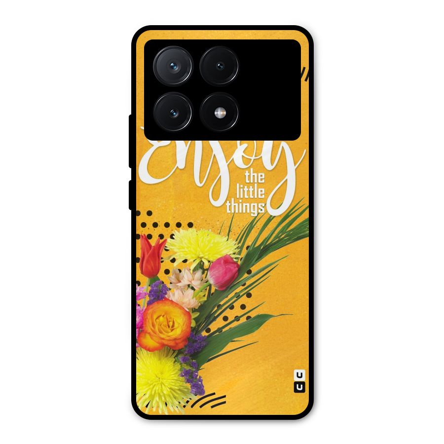 Always Enjoy Little Things Metal Back Case for Poco X6 Pro