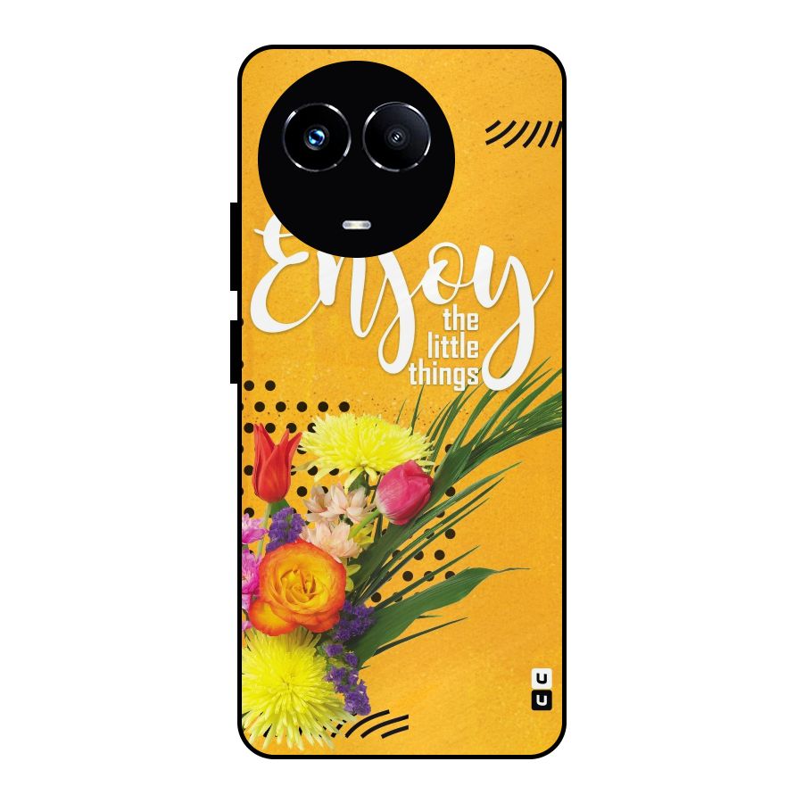 Always Enjoy Little Things Metal Back Case for Realme 11X