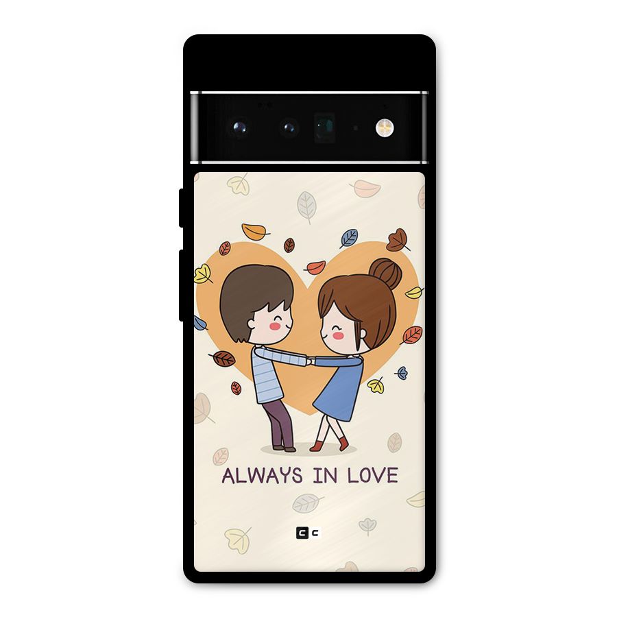 Always In Love Metal Back Case for Google Pixel 6 Pro