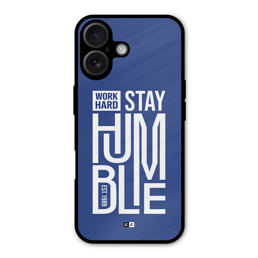 Always Stay Humble Metal Back Case for iPhone 16