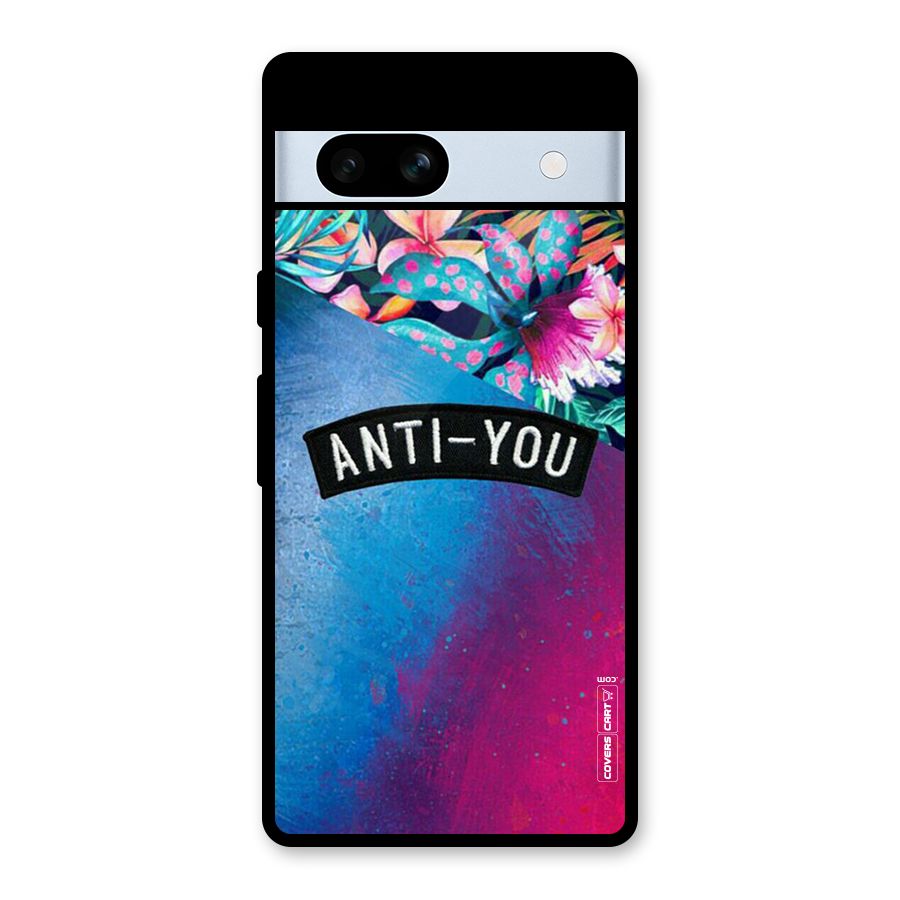 Anti You Glass Back Case for Google Pixel 7a