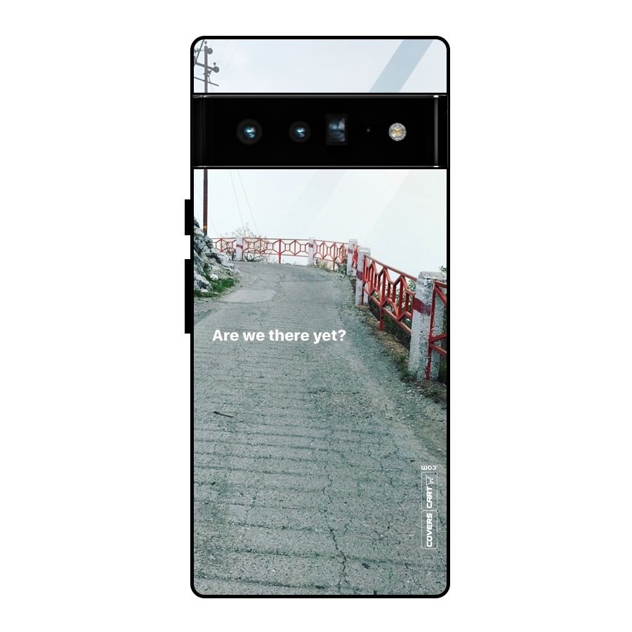 Are We There Yet Glass Back Case for Google Pixel 6 Pro