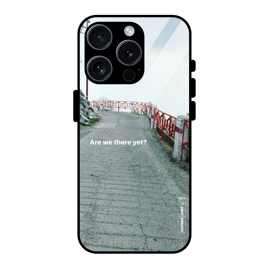 Are We There Yet Glass Back Case for iPhone 15 Pro