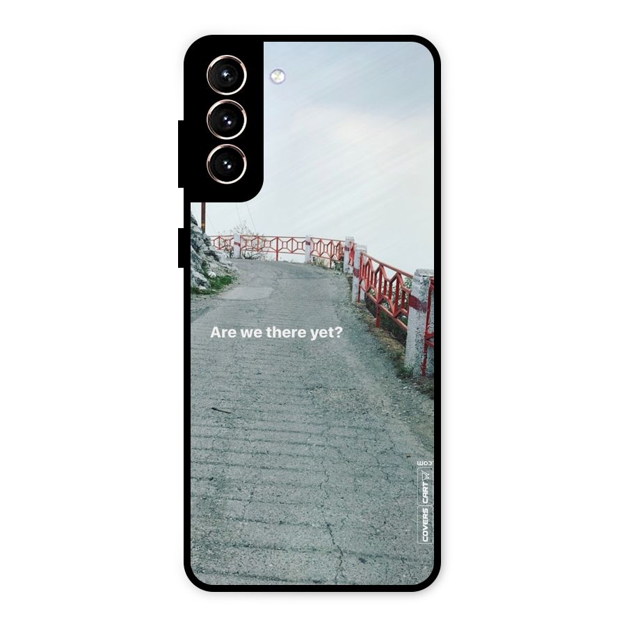 Are We There Yet Metal Back Case for Galaxy S21 Plus