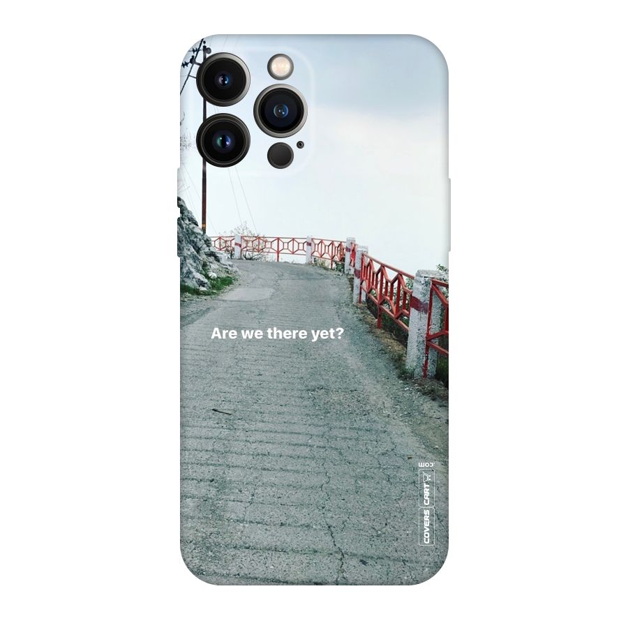 Are We There Yet Original Polycarbonate Back Case for iPhone 13 Pro Max