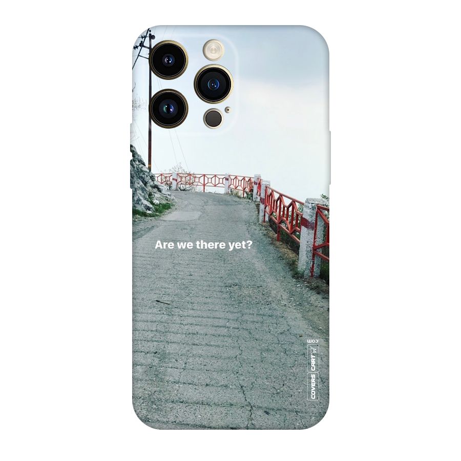 Are We There Yet Original Polycarbonate Back Case for iPhone 14 Pro Max