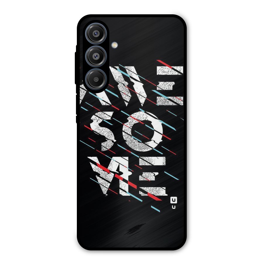Awesome Me Metal Back Case for Galaxy A16 5G